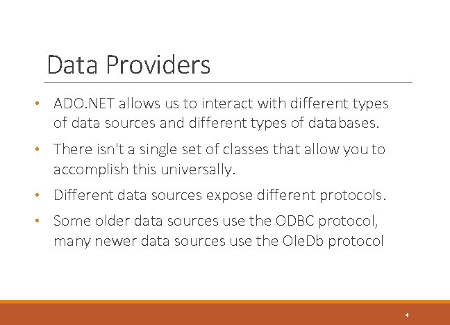 Data Providers • ADO. NET allows us to interact with different types of data