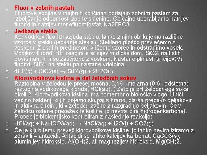 � � � Fluor v zobnih pastah Fluorove spojine v majhnih količinah dodajajo zobnim