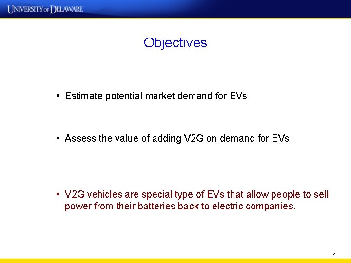 Objectives • Estimate potential market demand for EVs • Assess the value of adding