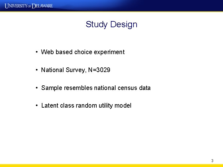 Study Design • Web based choice experiment • National Survey, N=3029 • Sample resembles