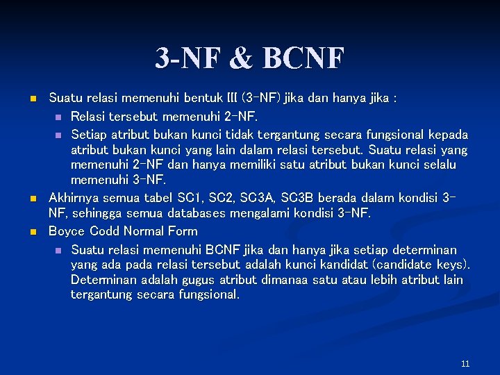 3 -NF & BCNF n n n Suatu relasi memenuhi bentuk III (3 -NF)