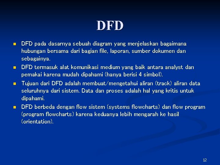 DFD n n DFD pada dasarnya sebuah diagram yang menjelaskan bagaimana hubungan bersama dari