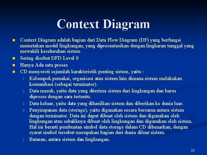 Context Diagram n n Context Diagram adalah bagian dari Data Flow Diagram (DF) yang