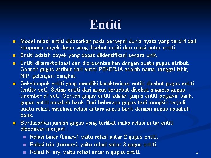 Entiti n n n Model relasi entiti didasarkan pada persepsi dunia nyata yang terdiri
