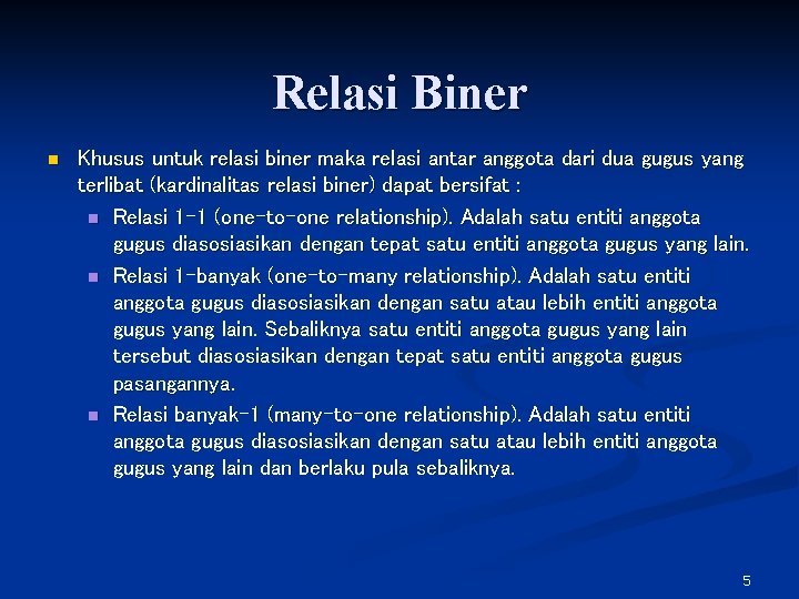 Relasi Biner n Khusus untuk relasi biner maka relasi antar anggota dari dua gugus
