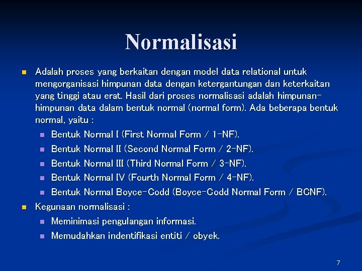Normalisasi n n Adalah proses yang berkaitan dengan model data relational untuk mengorganisasi himpunan