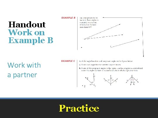 Handout Work on Example B Work with a partner Practice 