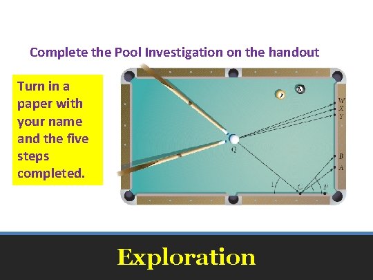 Complete the Pool Investigation on the handout Turn in a paper with your name