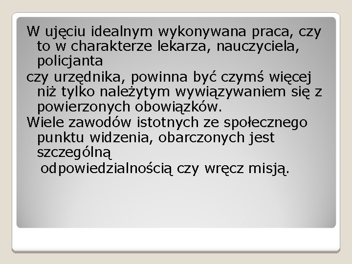 W ujęciu idealnym wykonywana praca, czy to w charakterze lekarza, nauczyciela, policjanta czy urzędnika,