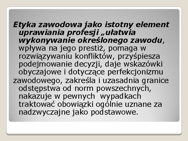 Etyka zawodowa jako istotny element uprawiania profesji „ułatwia wykonywanie określonego zawodu, wpływa na jego