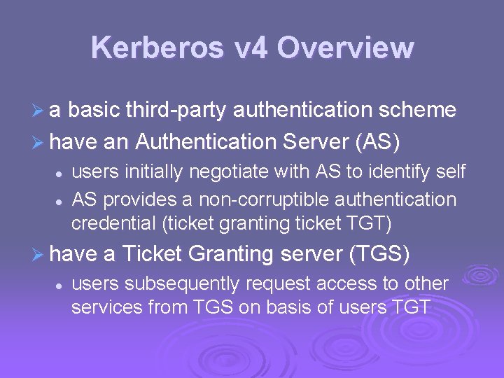 Kerberos v 4 Overview Ø a basic third-party authentication scheme Ø have an Authentication