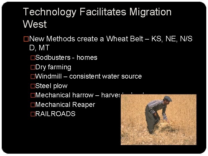 Technology Facilitates Migration West �New Methods create a Wheat Belt – KS, NE, N/S