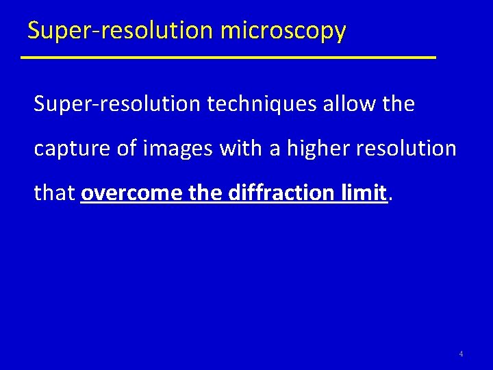 Super-resolution microscopy Super-resolution techniques allow the capture of images with a higher resolution that