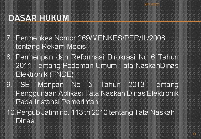 24/12/2021 DASAR HUKUM 7. Permenkes Nomor 269/MENKES/PER/III/2008 tentang Rekam Medis 8. Permenpan dan Reformasi