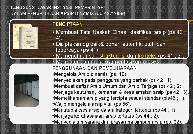 TANGGUNG JAWAB INSTANSI PEMERINTAH DALAM PENGELOLAAN ARSIP DINAMIS (UU 43/2009) PENCIPTAAN • Membuat Tata