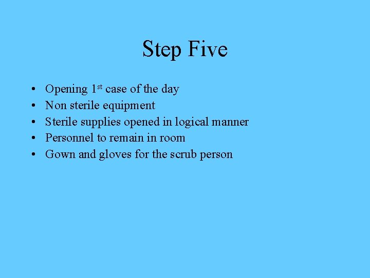 Step Five • • • Opening 1 st case of the day Non sterile