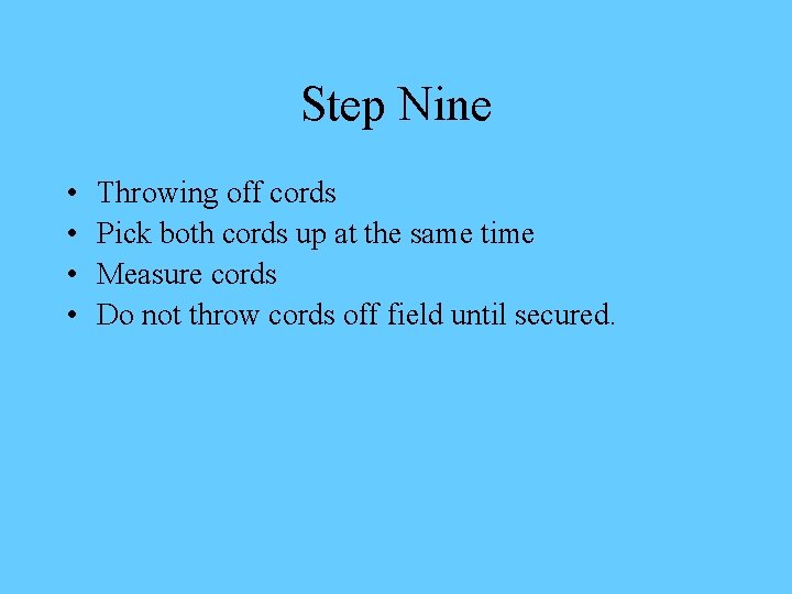 Step Nine • • Throwing off cords Pick both cords up at the same