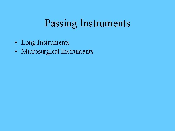 Passing Instruments • Long Instruments • Microsurgical Instruments 