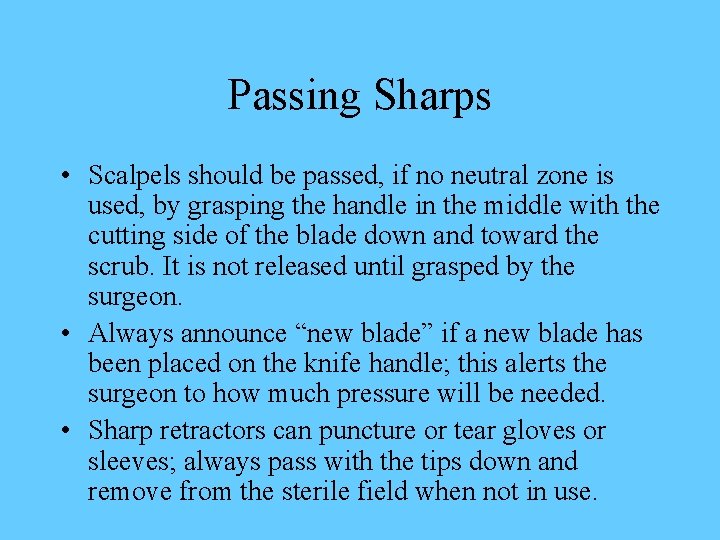 Passing Sharps • Scalpels should be passed, if no neutral zone is used, by