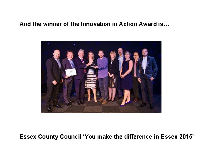 And the winner of the Innovation in Action Award is… Essex County Council ‘You