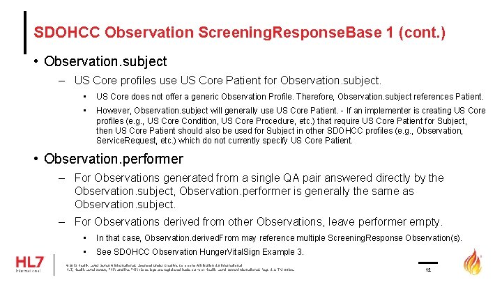 SDOHCC Observation Screening. Response. Base 1 (cont. ) • Observation. subject – US Core