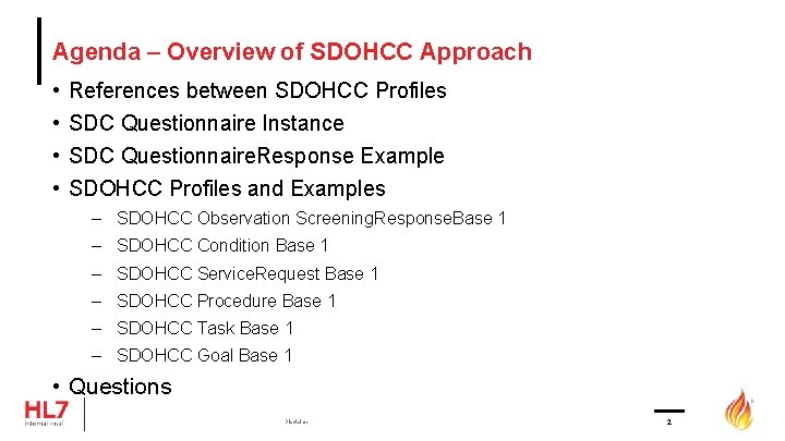 Agenda – Overview of SDOHCC Approach • • References between SDOHCC Profiles SDC Questionnaire