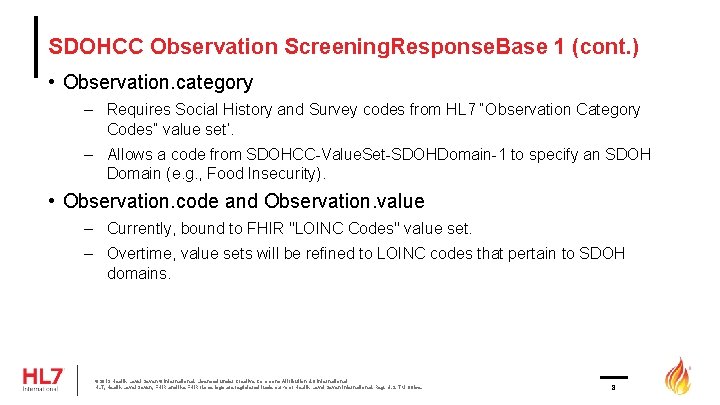 SDOHCC Observation Screening. Response. Base 1 (cont. ) • Observation. category – Requires Social