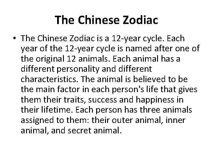 The Chinese Zodiac • The Chinese Zodiac is a 12 -year cycle. Each year