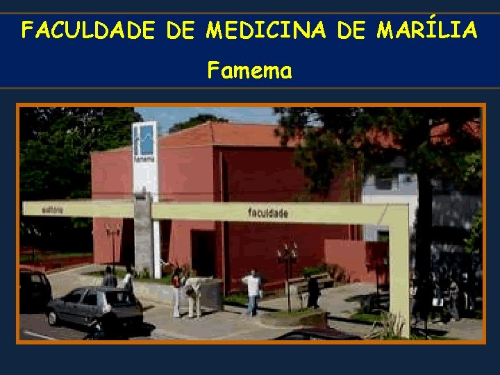 FACULDADE DE MEDICINA DE MARÍLIA Famema 