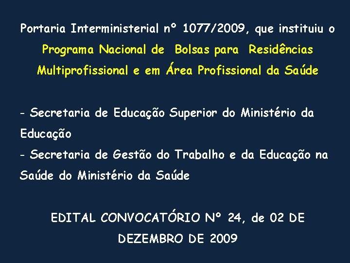 Portaria Interministerial nº 1077/2009, que instituiu o Programa Nacional de Bolsas para Residências Multiprofissional