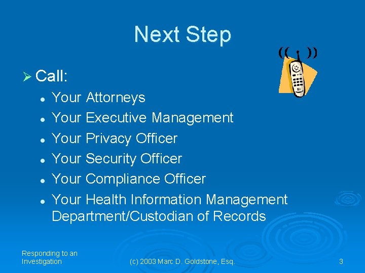 Next Step Ø Call: l l l Your Attorneys Your Executive Management Your Privacy Next Step Ø Call: l l l Your Attorneys Your Executive Management Your Privacy