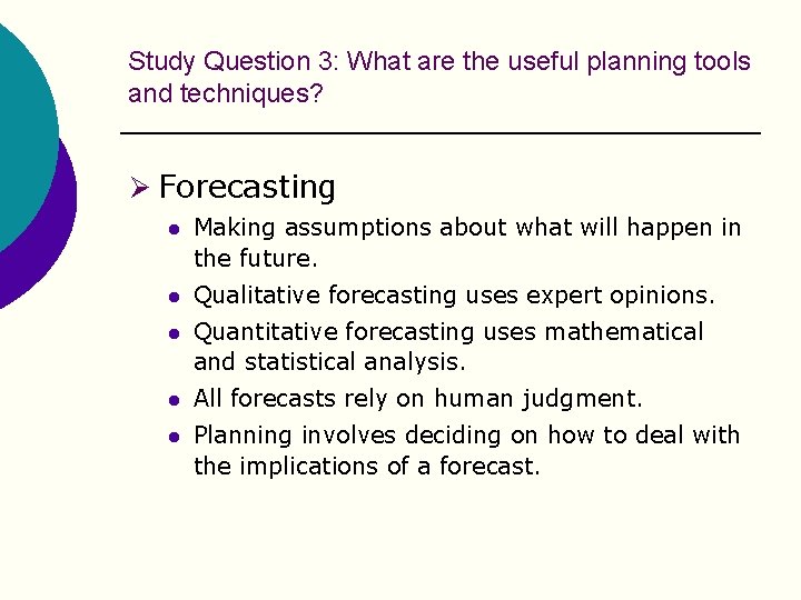 Study Question 3: What are the useful planning tools and techniques? Ø Forecasting l