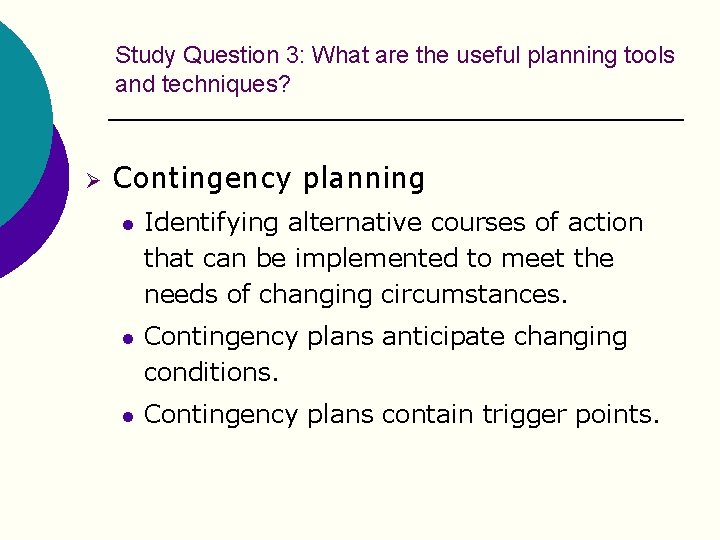 Study Question 3: What are the useful planning tools and techniques? Ø Contingency planning