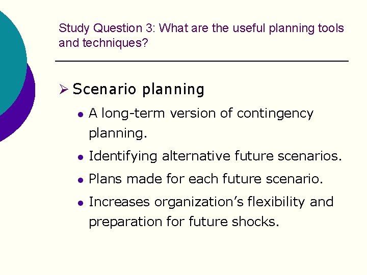 Study Question 3: What are the useful planning tools and techniques? Ø Scenario planning