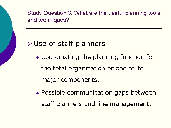 Study Question 3: What are the useful planning tools and techniques? Ø Use of