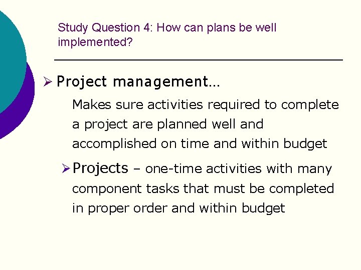 Study Question 4: How can plans be well implemented? Ø Project management… Makes sure