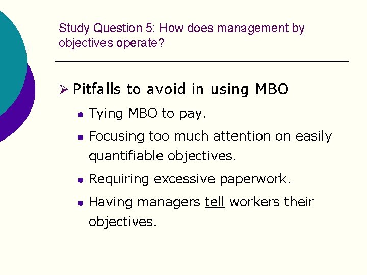 Study Question 5: How does management by objectives operate? Ø Pitfalls to avoid in