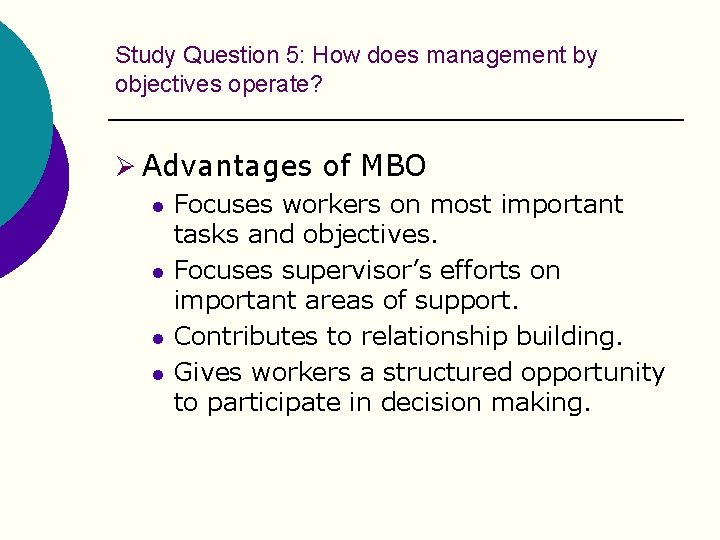 Study Question 5: How does management by objectives operate? Ø Advantages of MBO l