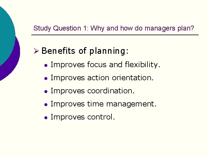 Study Question 1: Why and how do managers plan? Ø Benefits of planning: l