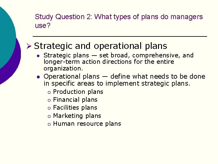 Study Question 2: What types of plans do managers use? Ø Strategic and operational