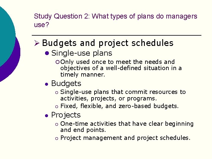 Study Question 2: What types of plans do managers use? Ø Budgets and project