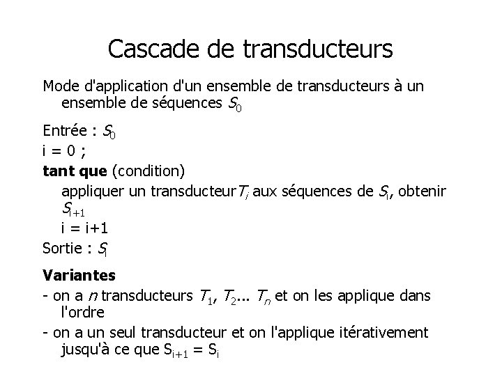 Cascade de transducteurs Mode d'application d'un ensemble de transducteurs à un ensemble de séquences