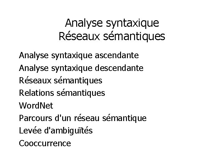 Analyse syntaxique Réseaux sémantiques Analyse syntaxique ascendante Analyse syntaxique descendante Réseaux sémantiques Relations sémantiques