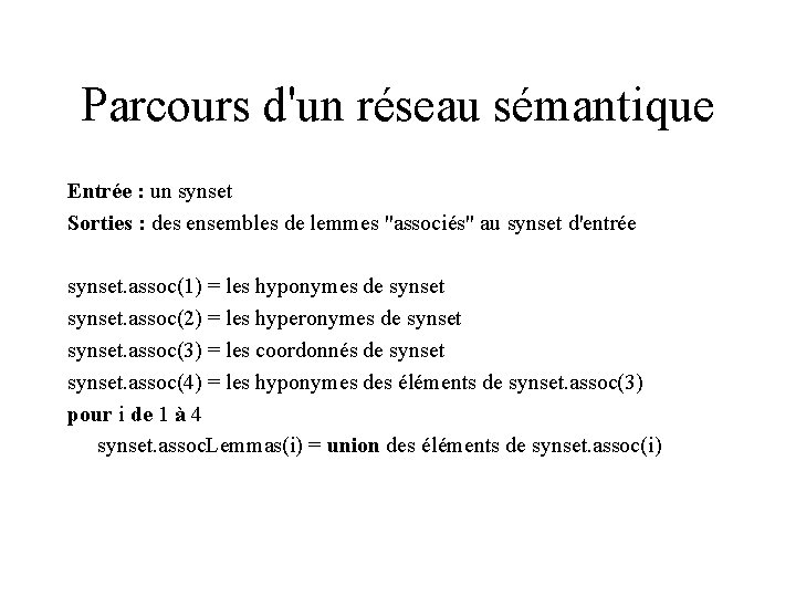 Parcours d'un réseau sémantique Entrée : un synset Sorties : des ensembles de lemmes