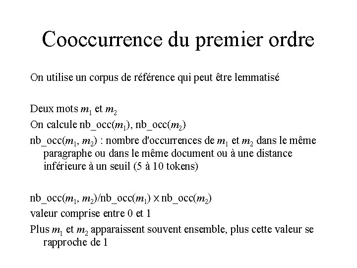 Cooccurrence du premier ordre On utilise un corpus de référence qui peut être lemmatisé