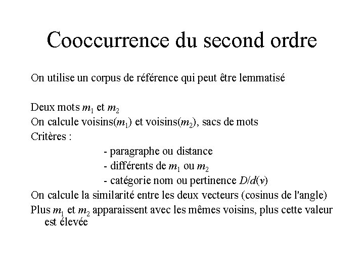 Cooccurrence du second ordre On utilise un corpus de référence qui peut être lemmatisé