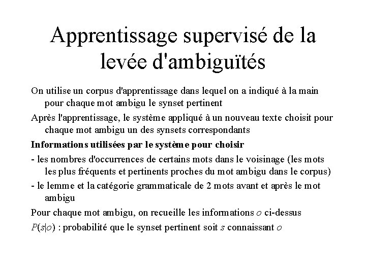Apprentissage supervisé de la levée d'ambiguïtés On utilise un corpus d'apprentissage dans lequel on