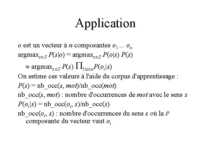 Application o est un vecteur à n composantes o 1. . . on argmaxs