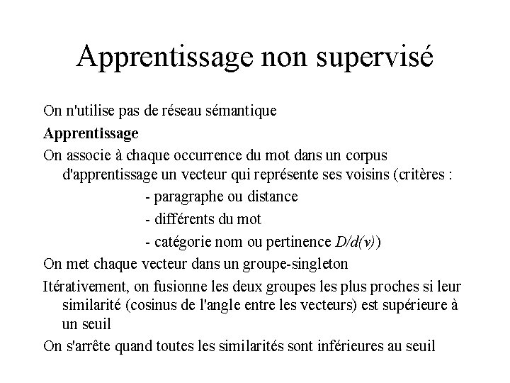 Apprentissage non supervisé On n'utilise pas de réseau sémantique Apprentissage On associe à chaque