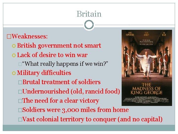 Britain �Weaknesses: British government not smart Lack of desire to win war �“What Military